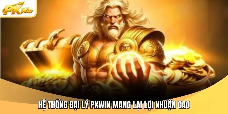 Hệ thống đại lý Pkwin mang lại lợi nhuận cao