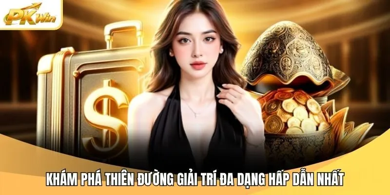 Khám phá thiên đường giải trí đa dạng hấp dẫn nhất