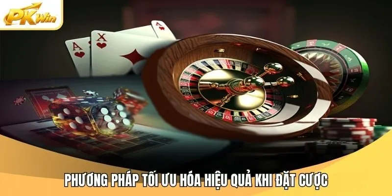 Phương pháp tối ưu hóa hiệu quả khi đặt cược