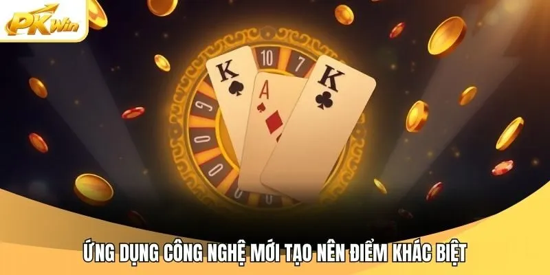 Ứng dụng công nghệ mới tạo nên điểm khác biệt